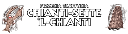 PIZZERIA TRATTORIA
CHIANTI-SETTE
iL-CHIANTI